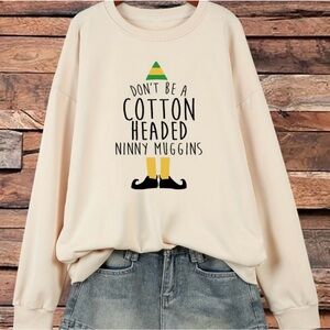 Don't be a cotton headed ninny muggins crewneck sweatshirt